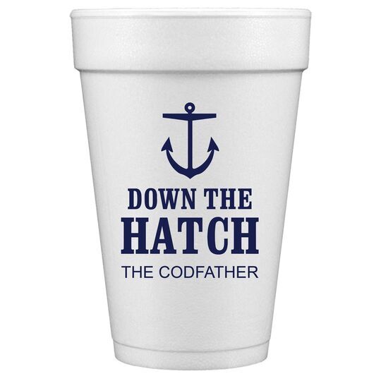 Down The Hatch Styrofoam Cups